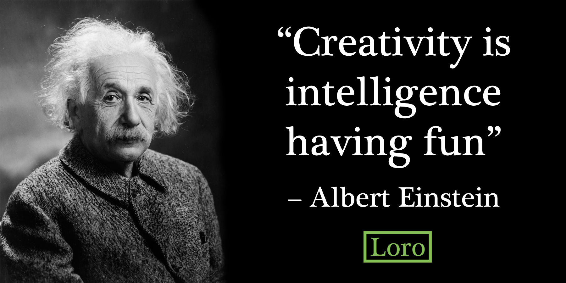 Albert Einstein creativity quote - Loro